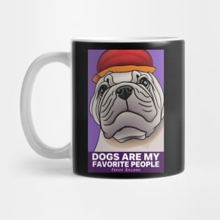 Dogs Are My Favorite People French bulldogs Mug